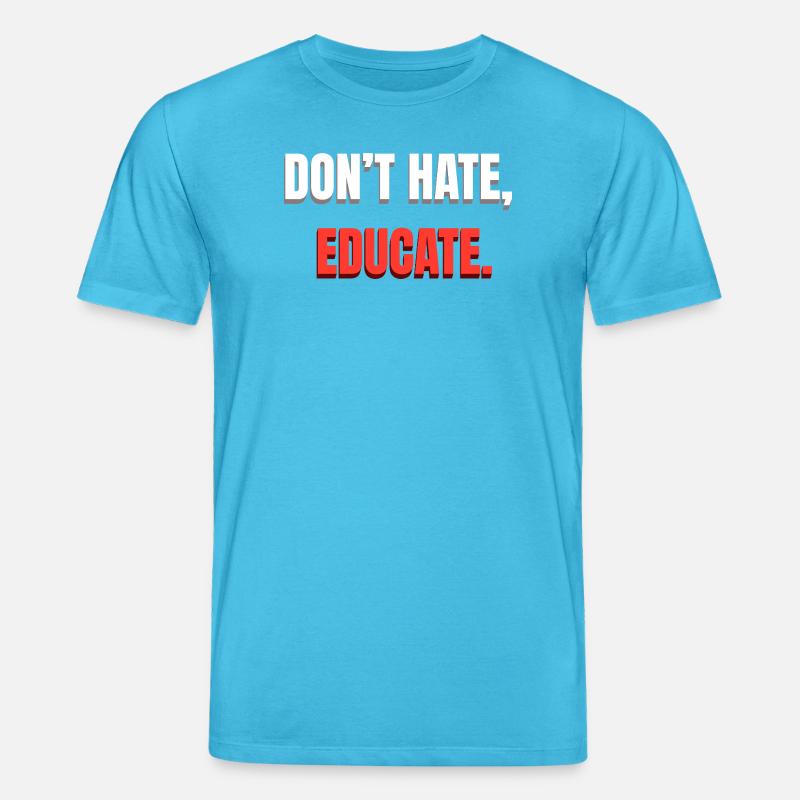 Dont Hate Educate Botschaft - Stanley/Stella Unisex Bio-T-Shirt CREATOR  - Aquablau