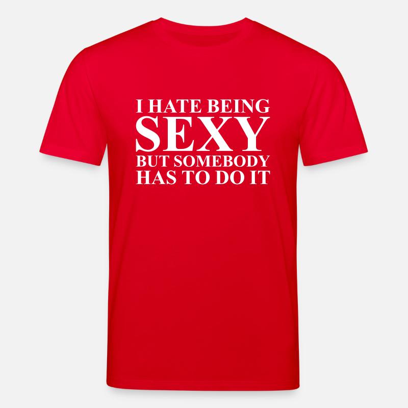 I hate being sexy - Stanley/Stella Unisex Bio-T-Shirt CREATOR - Rot