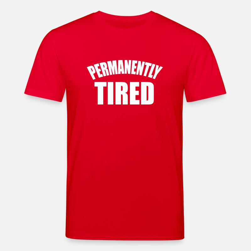 Permanent tired statement saying - Stanley/Stella CREATOR Unisex Organic T-Shirt - red