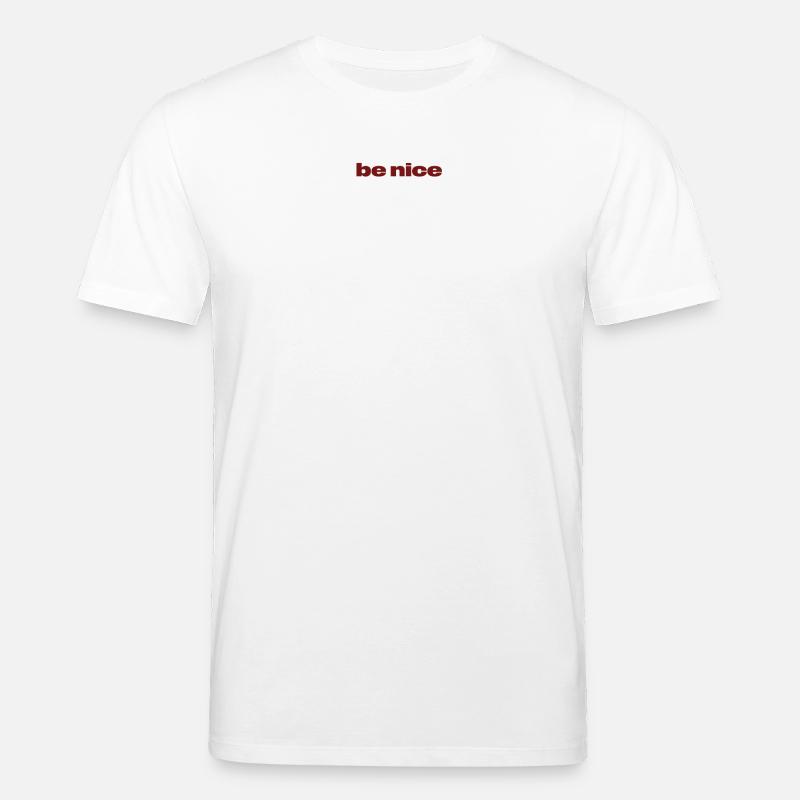 Be Nice – Dunkelrotes Statement-Design - Stanley/Stella Unisex Bio-T-Shirt CREATOR  - Weiß
