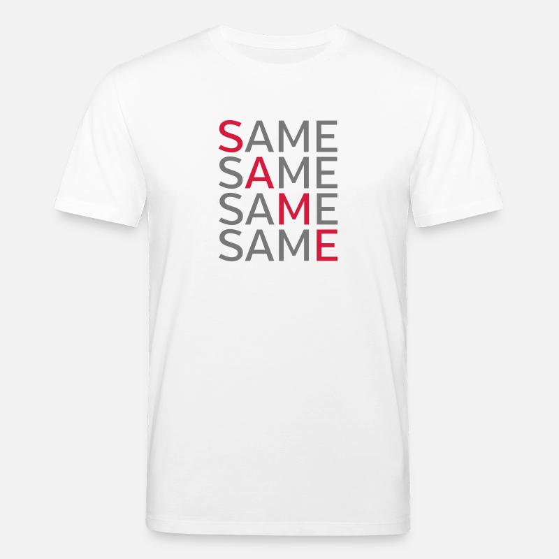 Same Same Same Same - Stanley/Stella CREATOR Unisex Organic T-Shirt - white