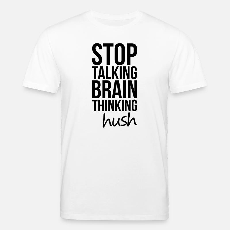 Stop Talking, Brain Thinking - T-shirt bio CREATOR Stanley/Stella Unisexe - blanc