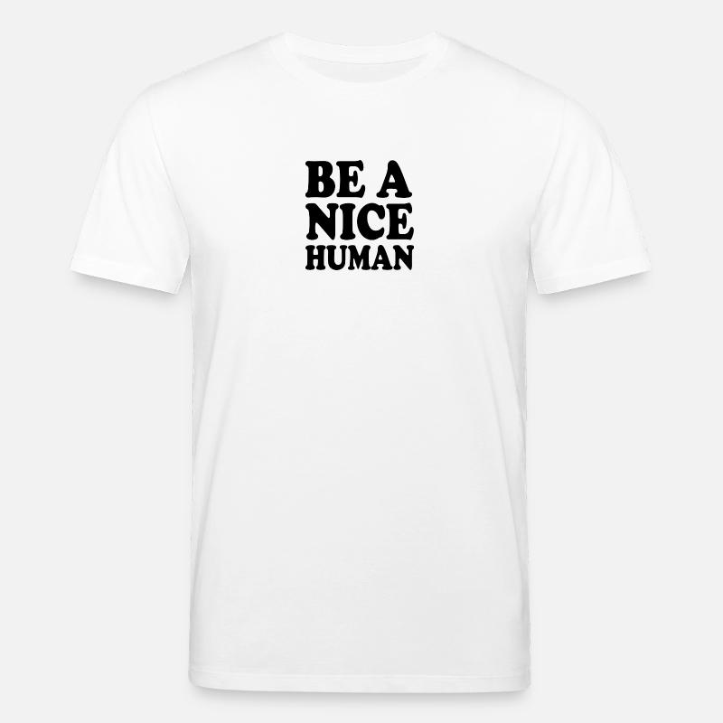 Be a nice human - Stanley/Stella Unisex Bio-T-Shirt CREATOR  - Weiß