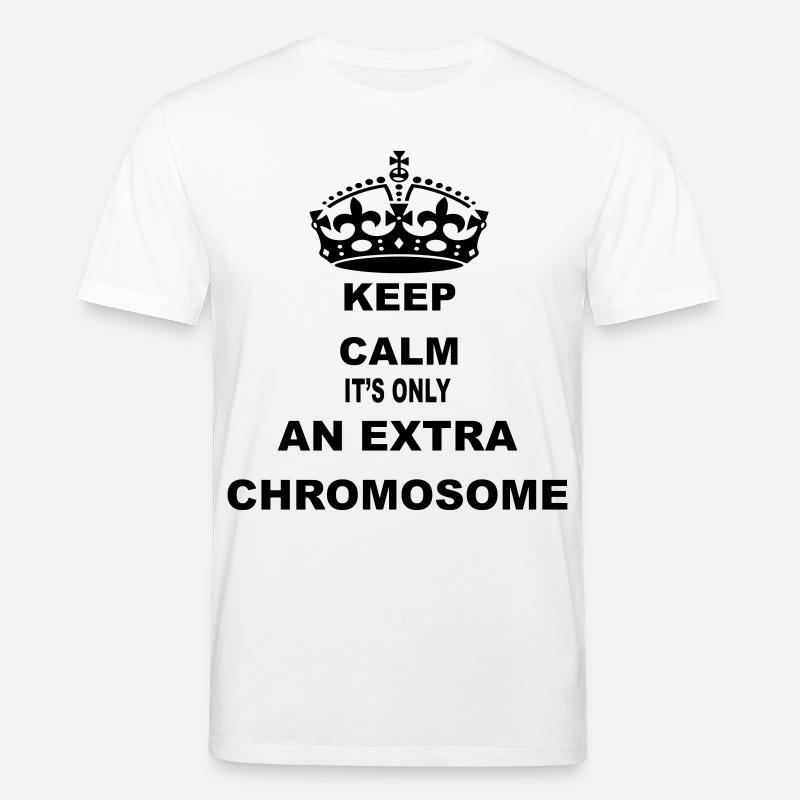 Calmez-vous, c’est juste un chromosome supplémentaire # - T-shirt bio CREATOR Stanley/Stella Unisexe - blanc