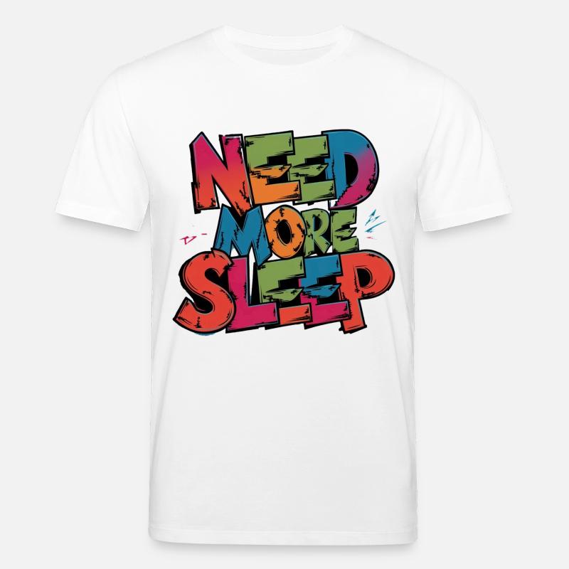 always sleeping need more sleep - Stanley/Stella Unisex Bio-T-Shirt CREATOR  - Weiß