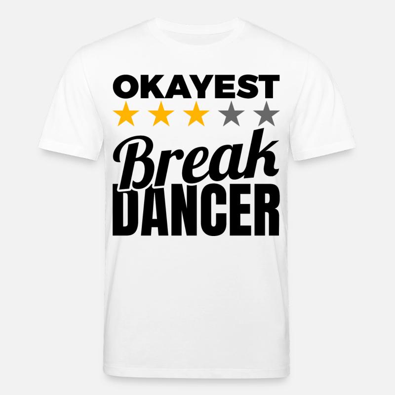 Okayest Breakdancer - Stanley/Stella Unisex Bio-T-Shirt CREATOR  - Weiß