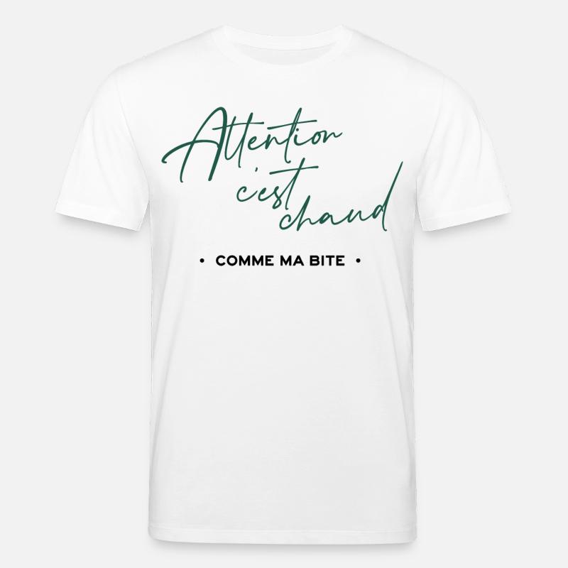 Attention c'est chaud, comme ma bite - T-shirt bio CREATOR Stanley/Stella Unisexe - blanc