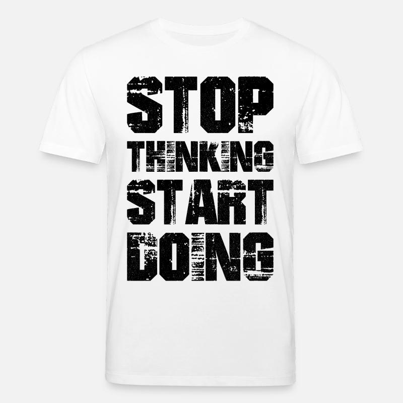 stop thinking start doing - T-shirt bio CREATOR Stanley/Stella Unisexe - blanc