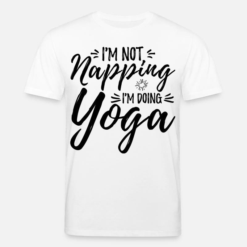 I'm Not Napping I'm Doing Yoga - Stanley/Stella Unisex Bio-T-Shirt CREATOR  - Weiß
