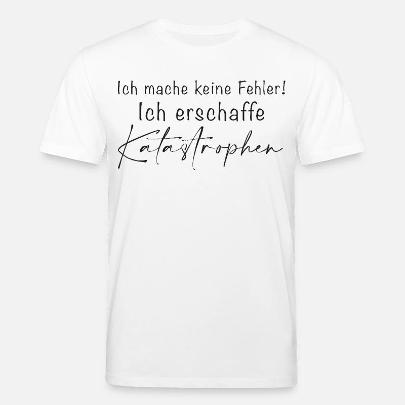Ich mache keine Fehler Katastrophen - Stanley/Stella Unisex Bio-T-Shirt CREATOR  - Weiß