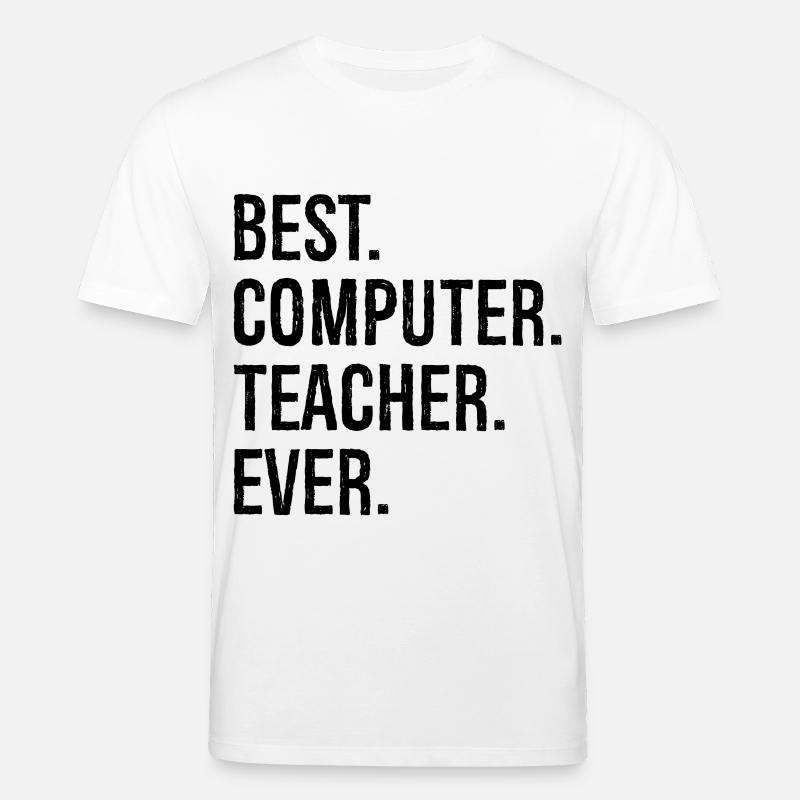 best computer teacher ever - Stanley/Stella Unisex Bio-T-Shirt CREATOR  - Weiß