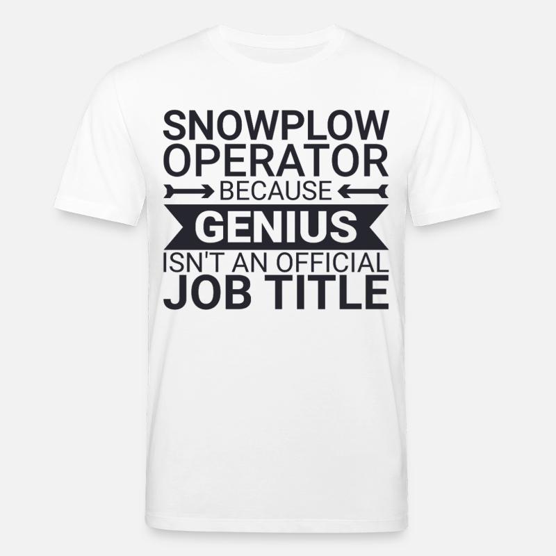 Snowplow Operator Genius Schneepflugfahrer - Stanley/Stella Unisex Bio-T-Shirt CREATOR  - Weiß
