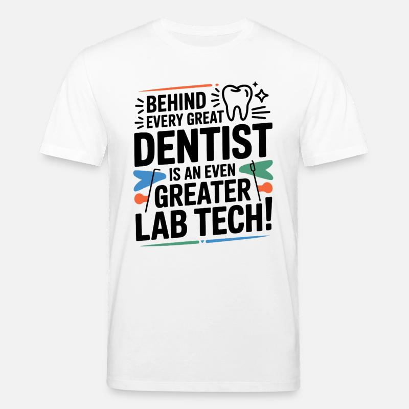 Hinter jedem großartigen Zahnarztlabortechniker steckt - Stanley/Stella Unisex Bio-T-Shirt CREATOR  - Weiß