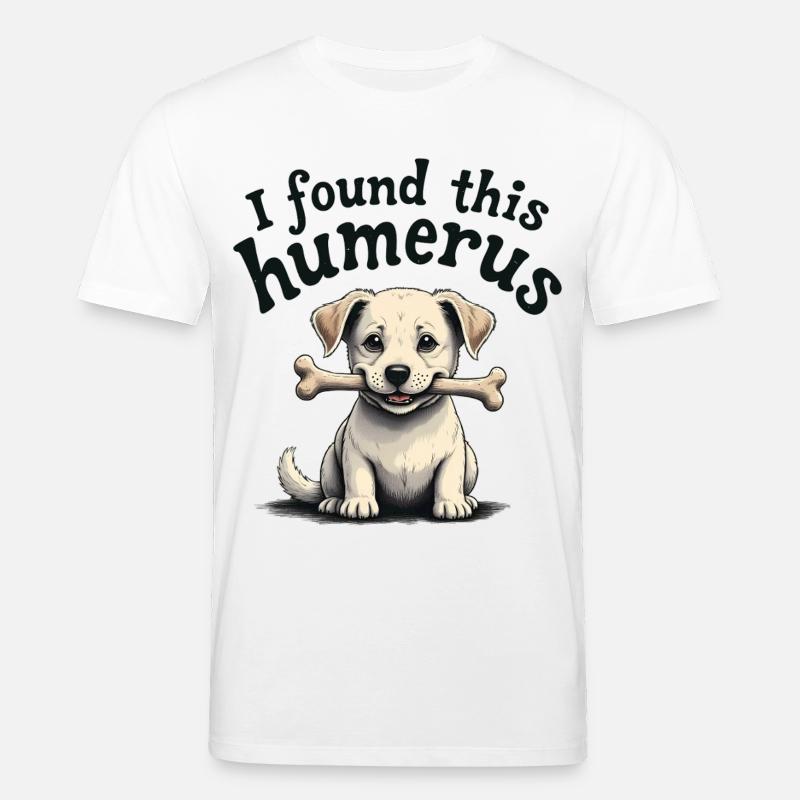 Ich habe diesen Humerus gefunden - Stanley/Stella Unisex Bio-T-Shirt CREATOR  - Weiß