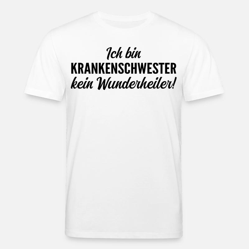 Ich bin Krankenschwester, kein Wunderheiler - Stanley/Stella Unisex Bio-T-Shirt CREATOR  - Weiß