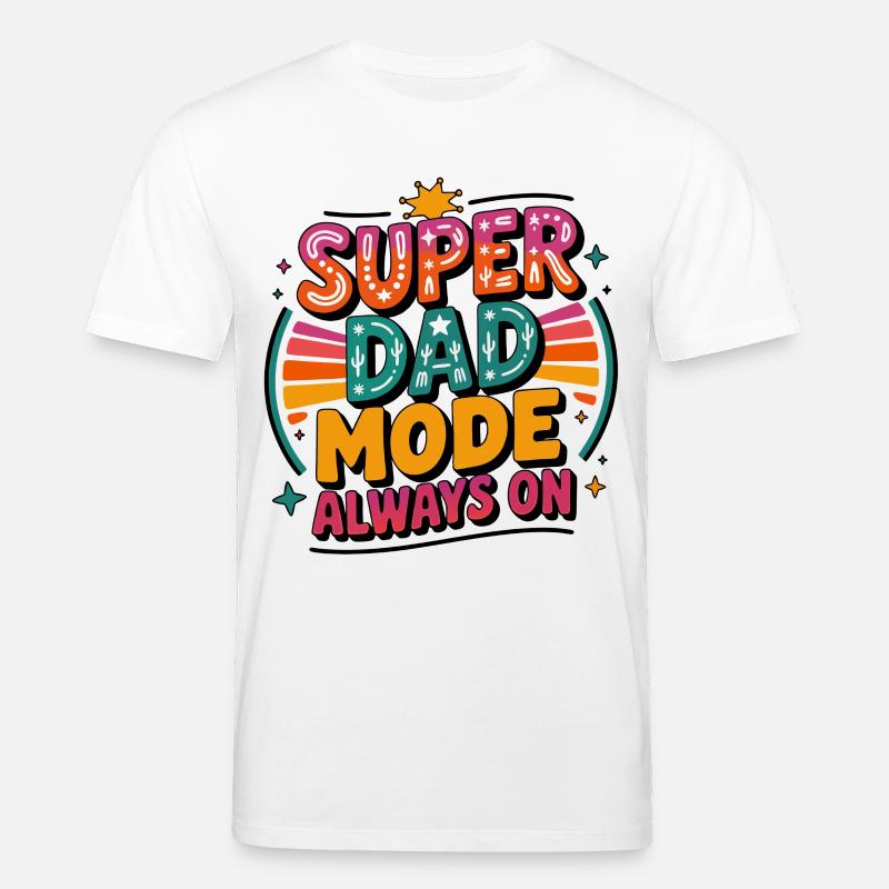 Super Dad Mode Always On - Stanley/Stella Unisex Bio-T-Shirt CREATOR  - Weiß