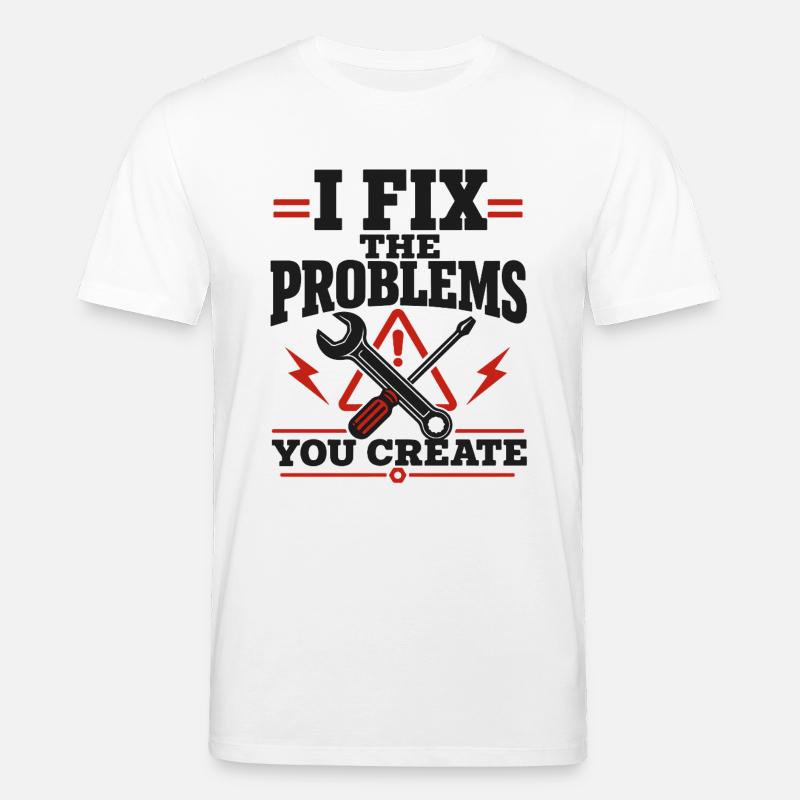 I Fix The Problems - Stanley/Stella Unisex Bio-T-Shirt CREATOR - Weiß