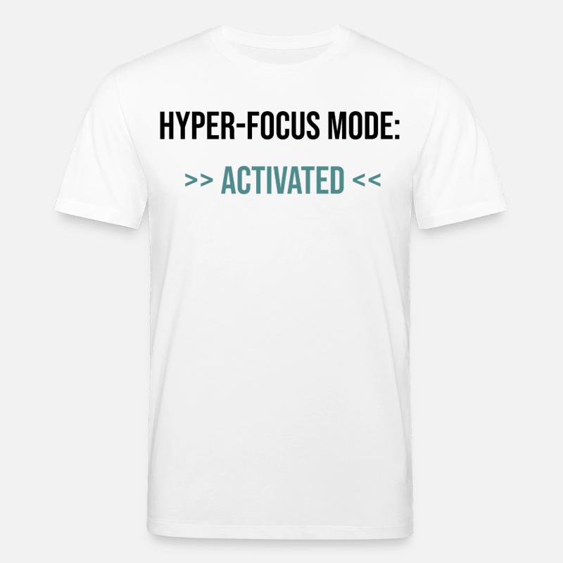 Hyper-Focus Mode: Activated - Statement - Stanley/Stella CREATOR Unisex Organic T-Shirt - white