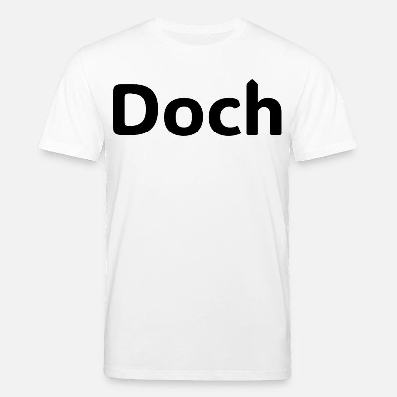 Doch – Deutscher Statement Spruch - Stanley/Stella CREATOR Unisex Organic T-Shirt - white