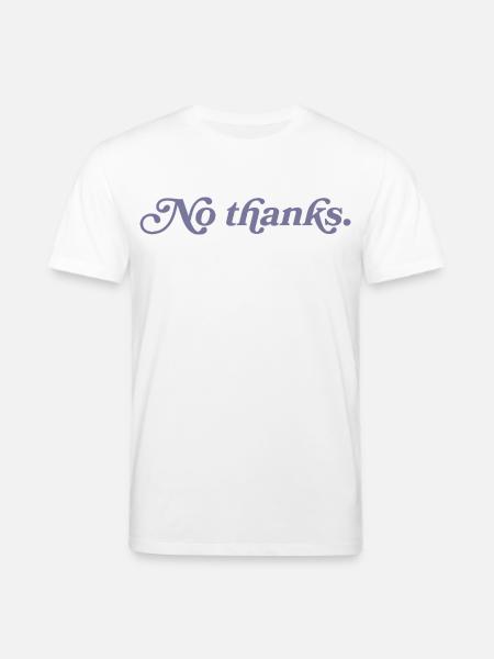 No thank you. - Stanley/Stella CREATOR Unisex Organic T-Shirt - white