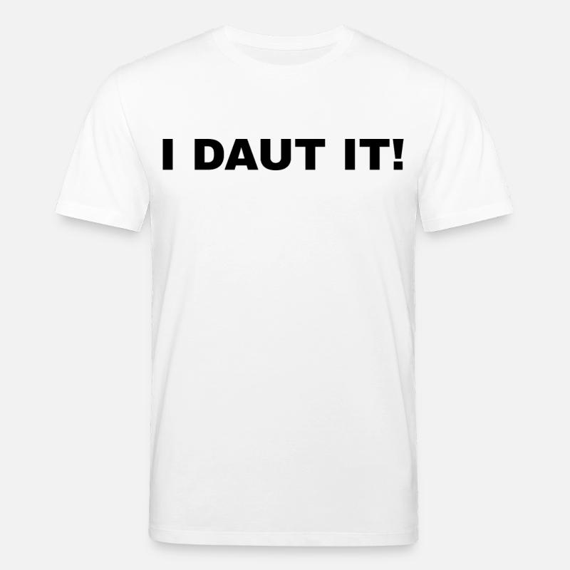 I DAUT IT! - Stanley/Stella Unisex Bio-T-Shirt CREATOR  - Weiß