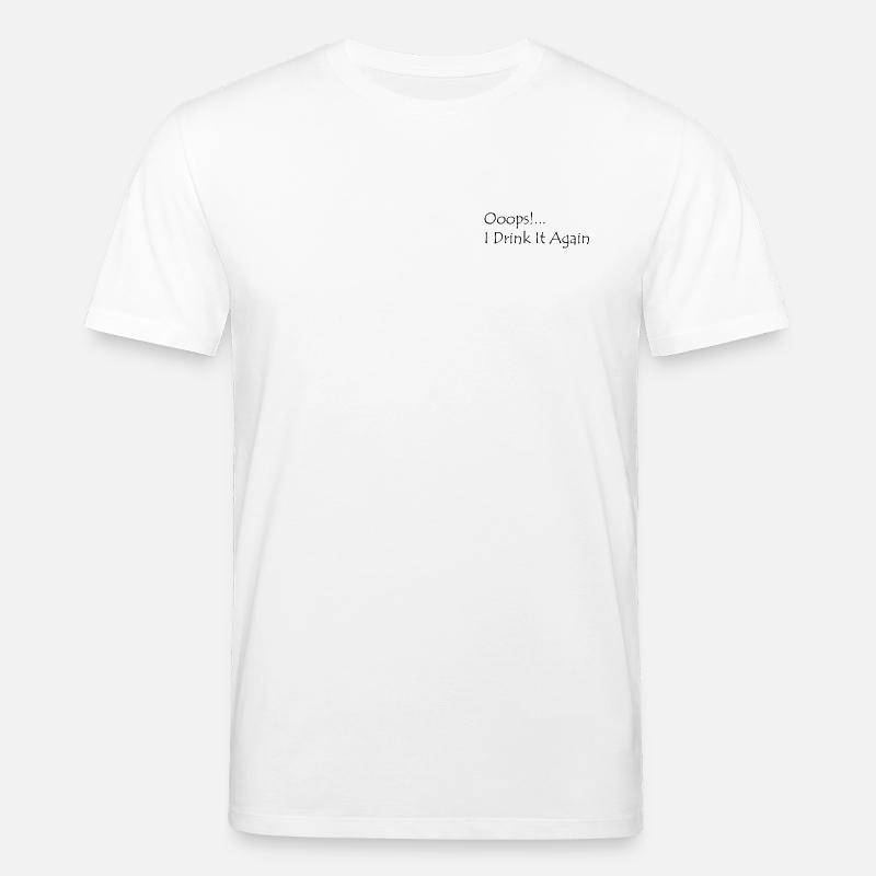 Ooops! I Drink it again - Stanley/Stella Unisex Bio-T-Shirt CREATOR  - Weiß
