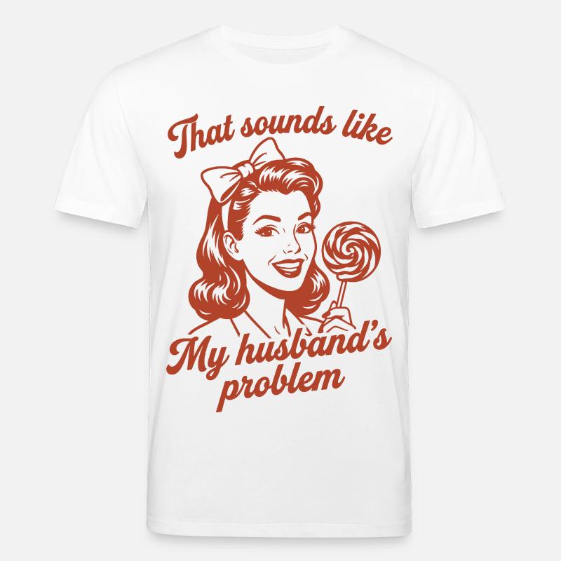 Husband's Problem – Lustiger Ehefrau Spruch - Stanley/Stella Unisex Bio-T-Shirt CREATOR  - Weiß