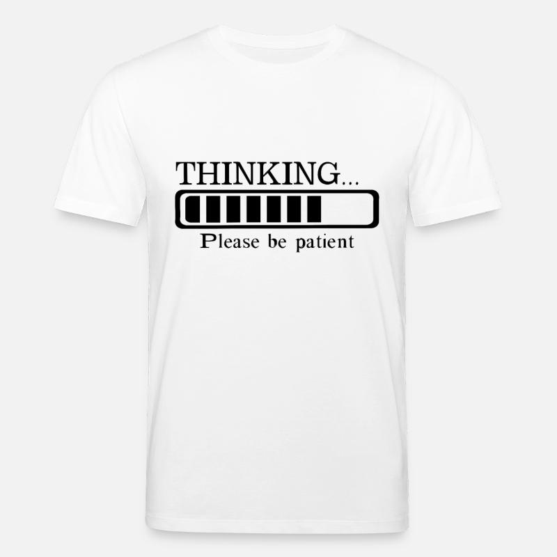 Thinking please be patient - Stanley/Stella Unisex Bio-T-Shirt CREATOR  - Weiß