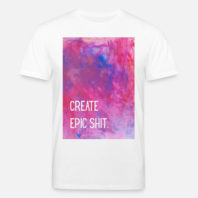 Create epic shit. - Stanley/Stella CREATOR Unisex Organic T-Shirt - white