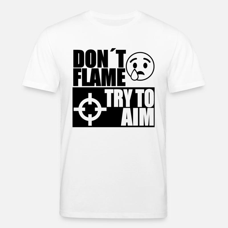 DONT FLAME TRY TO AIM - Stanley/Stella Unisex Bio-T-Shirt CREATOR  - Weiß