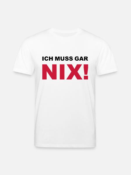Ich muss gar nix! - Stanley/Stella Unisex Bio-T-Shirt CREATOR - Weiß