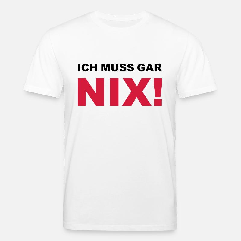 Ich muss gar nix! - Stanley/Stella Unisex Bio-T-Shirt CREATOR  - Weiß