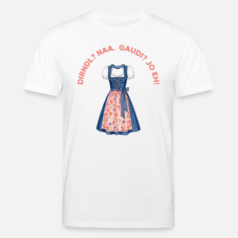Dirndl? Naa. Gaudi? Jo eh!  - Stanley/Stella Unisex Bio-T-Shirt CREATOR  - Weiß