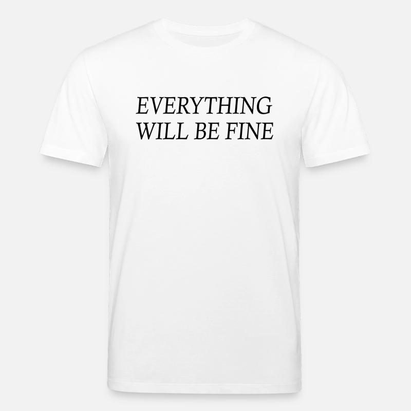 everything will be fine - Stanley/Stella Unisex Bio-T-Shirt CREATOR  - Weiß