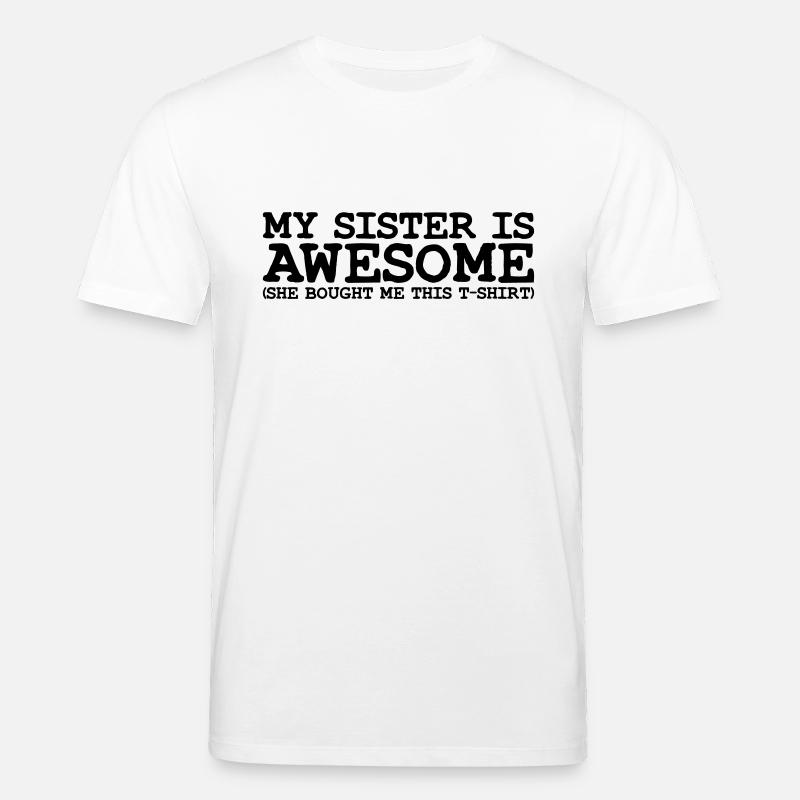 my sister is awesome - T-shirt bio CREATOR Stanley/Stella Unisexe - blanc
