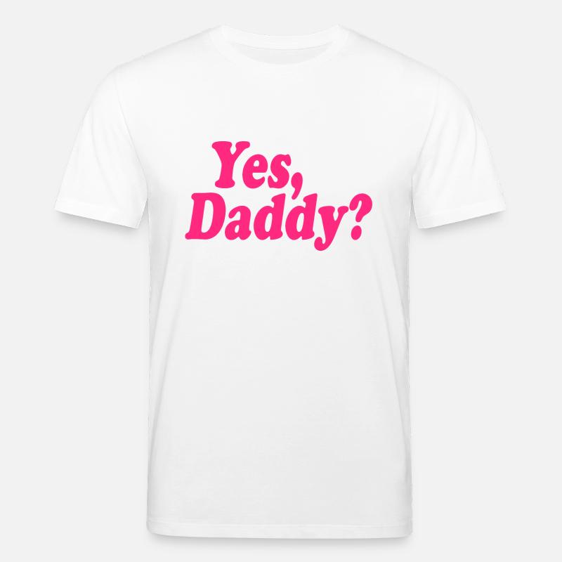 Yes daddy - Stanley/Stella Unisex Bio-T-Shirt CREATOR  - Weiß