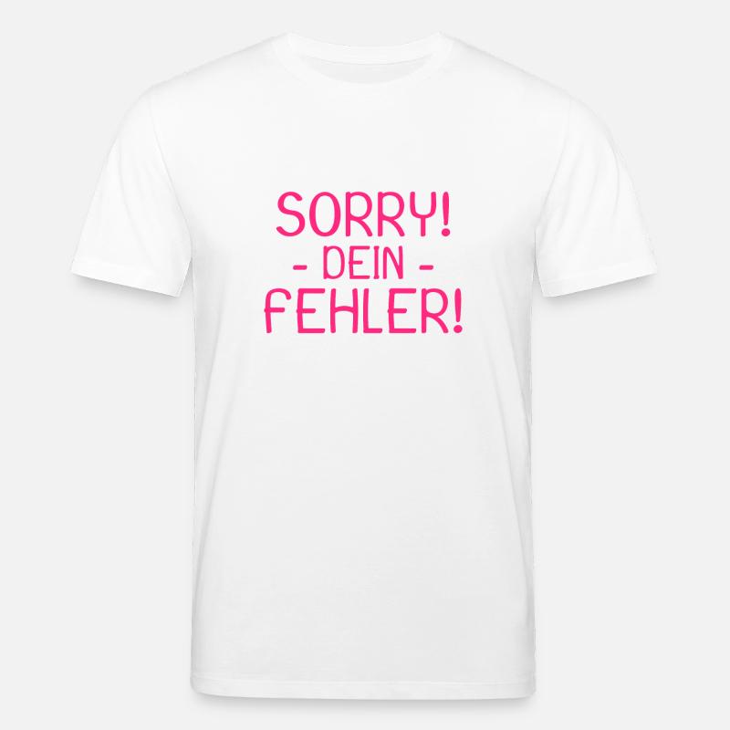 Sorry dein Fehler Spruch - Stanley/Stella Unisex Bio-T-Shirt CREATOR  - Weiß