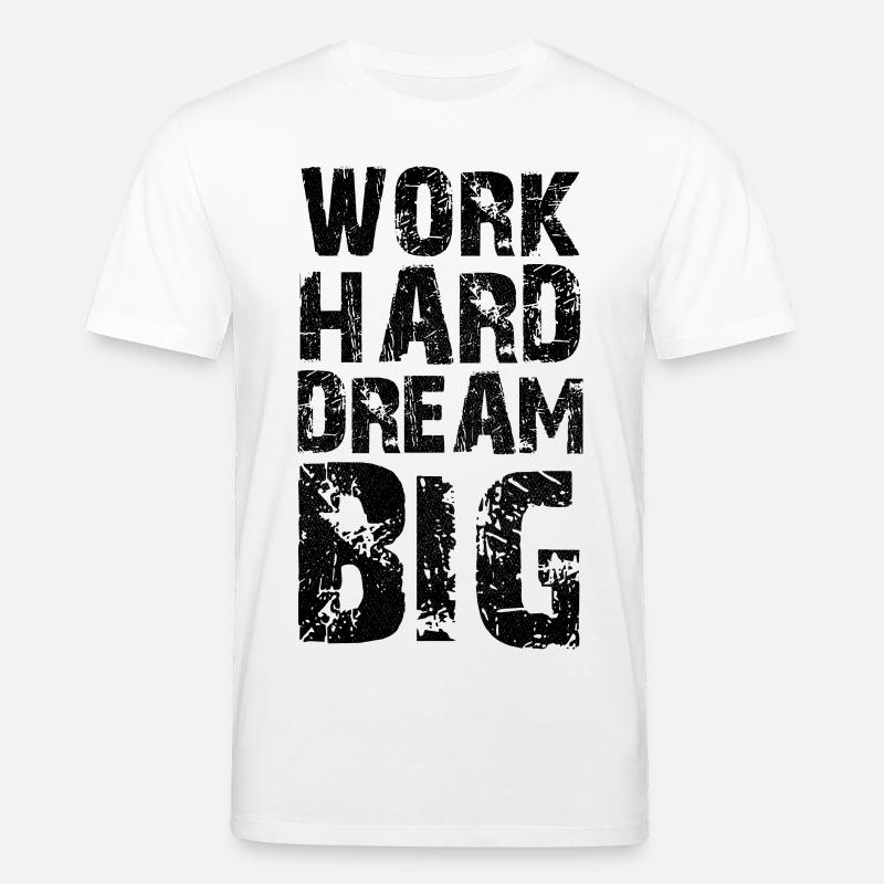 Hart arbeiten Träumen Sie groß - Stanley/Stella Unisex Bio-T-Shirt CREATOR  - Weiß