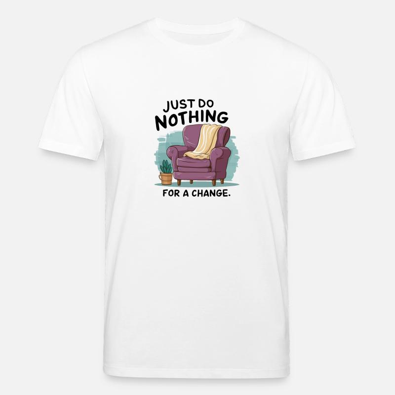 Pour changer, ne faites rien. - T-shirt bio CREATOR Stanley/Stella Unisexe - blanc