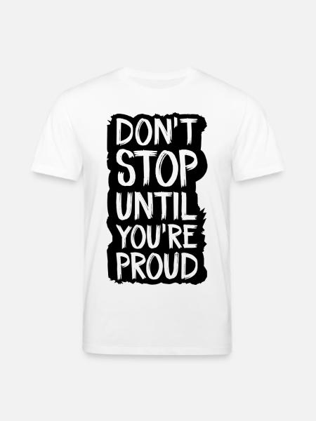 don't stop until you're proud - Stanley/Stella CREATOR Unisex Organic T-Shirt - white