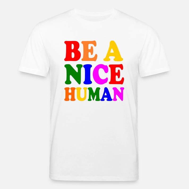 Be a nice human - Stanley/Stella Unisex Bio-T-Shirt CREATOR  - Weiß