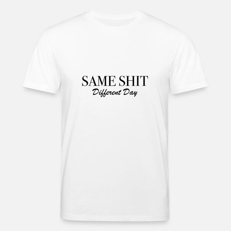 Same Shit Different Day - Stanley/Stella Unisex Bio-T-Shirt CREATOR  - Weiß