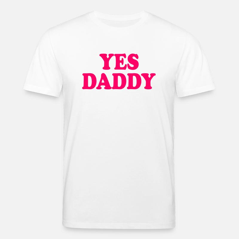 Yes daddy - Stanley/Stella Unisex Bio-T-Shirt CREATOR  - Weiß