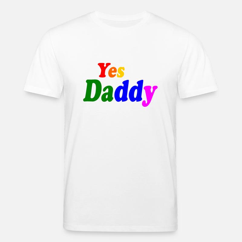 Yes daddy - Stanley/Stella Unisex Bio-T-Shirt CREATOR  - Weiß