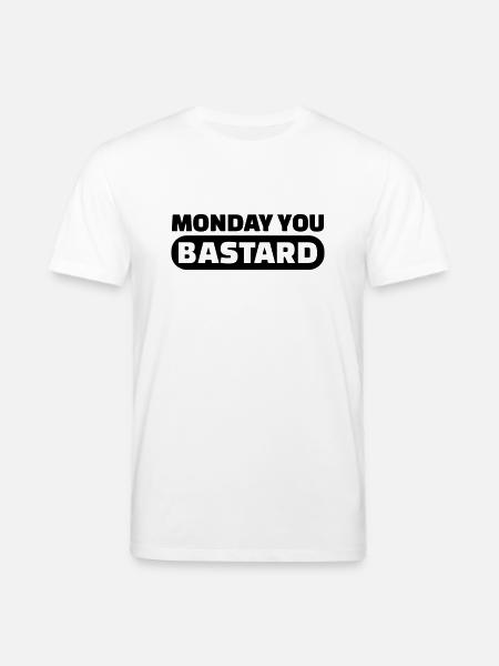 Monday you bastard - Stanley/Stella Unisex Bio-T-Shirt CREATOR - Weiß