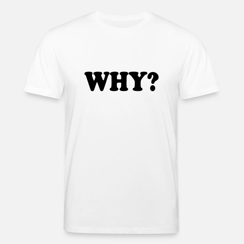 Why - T-shirt bio CREATOR Stanley/Stella Unisexe - blanc