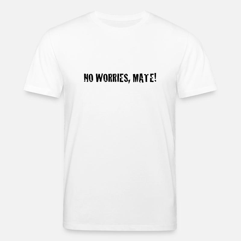 no worries mate ! - T-shirt bio CREATOR Stanley/Stella Unisexe - blanc