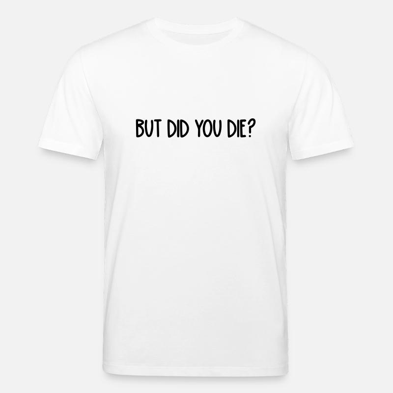 aber bist du gestorben - Stanley/Stella Unisex Bio-T-Shirt CREATOR  - Weiß