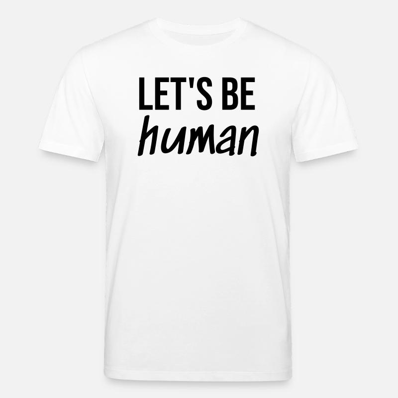 Let's be Human - Stanley/Stella Unisex Bio-T-Shirt CREATOR  - Weiß