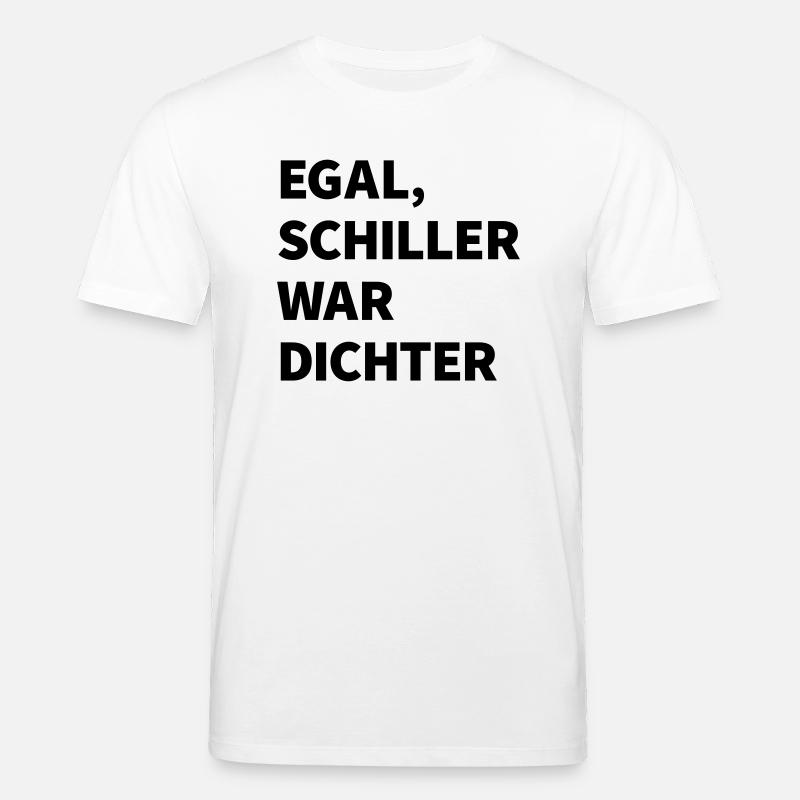 Egal Schiller war Dichter - Stanley/Stella Unisex Bio-T-Shirt CREATOR - Weiß
